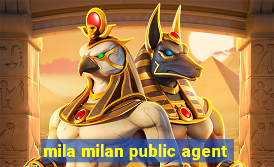 mila milan public agent